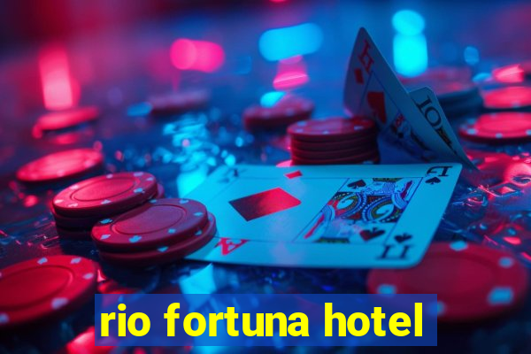 rio fortuna hotel